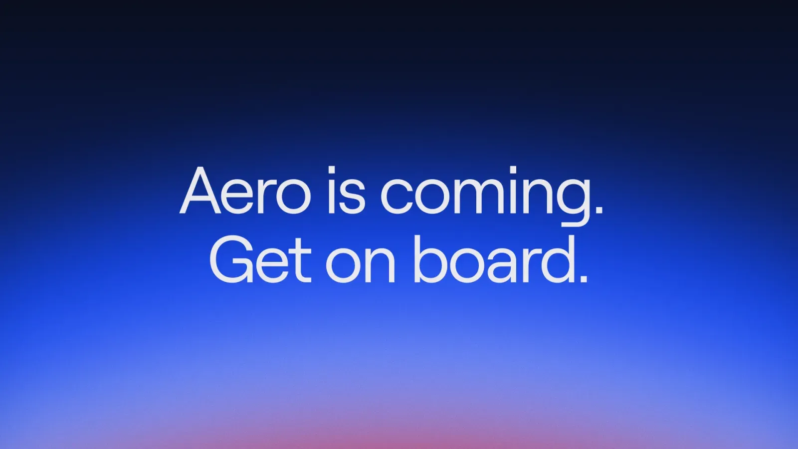 Aero is coming. Get on board.