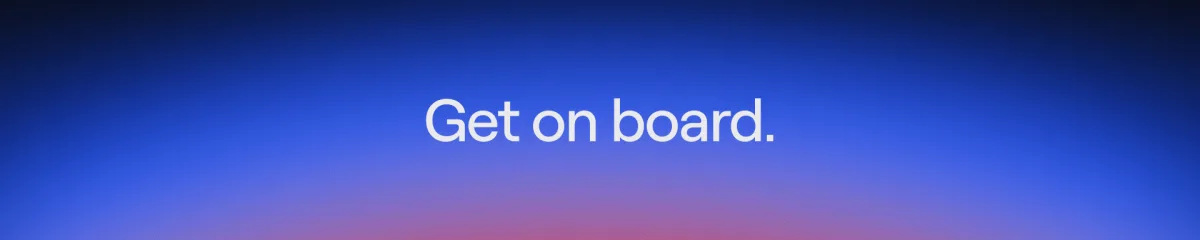 Get on board.