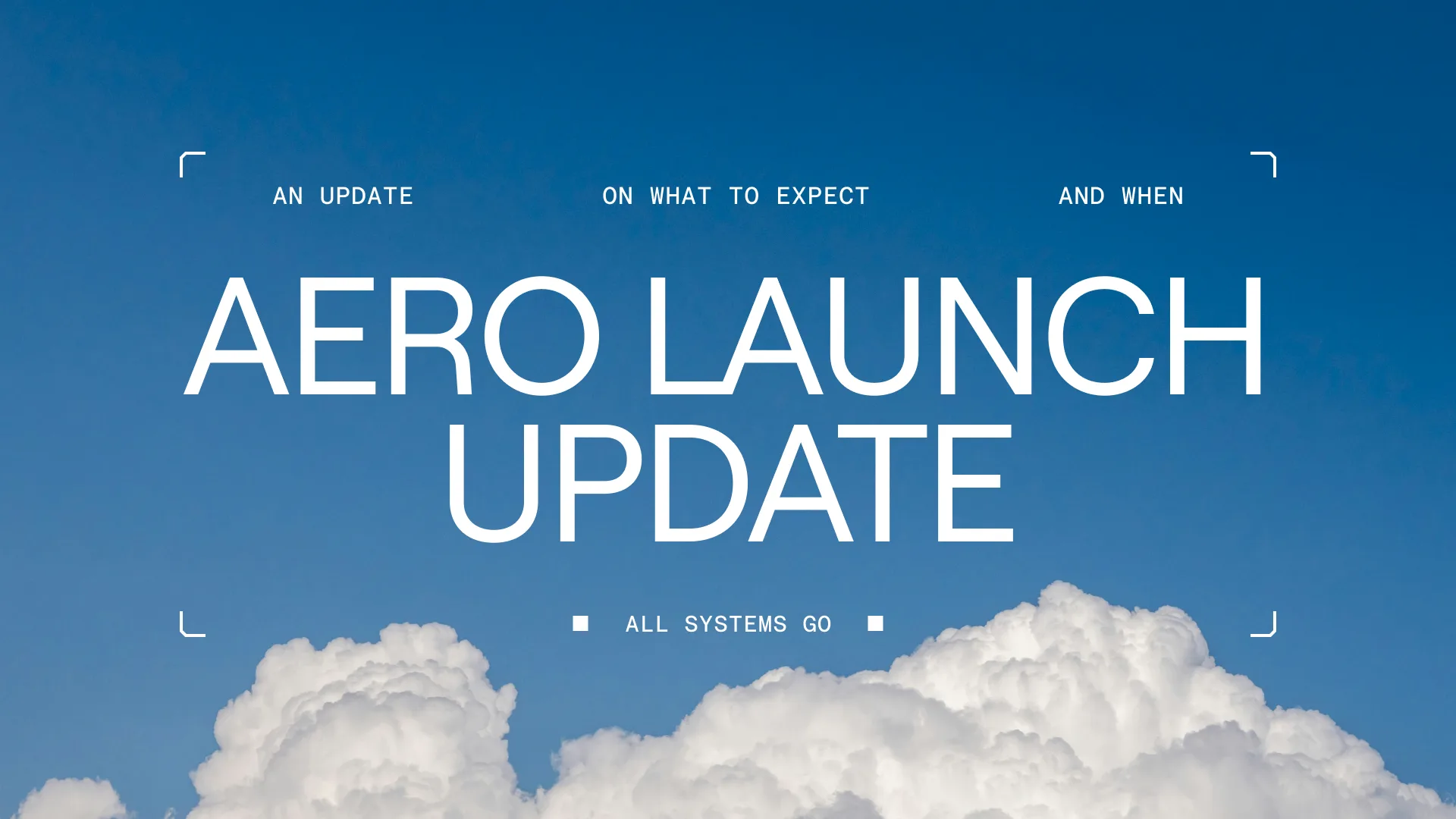 Aero Launch Update: All Systems Go